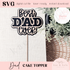 SVG Dad Cake Topper | Laser Cut File | Plant Stake Decor | Handmade Gifts | Laser Engraving | Keepsake | Wooden Best Dad Ever | 3 Layers - Kae & Kole