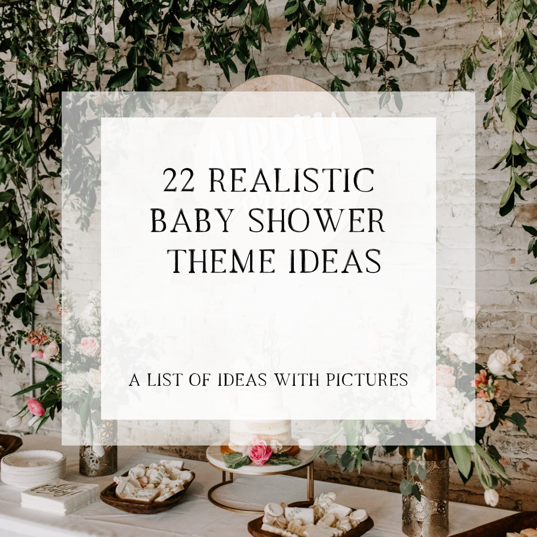 22 Realistic Baby Shower Theme Ideas
