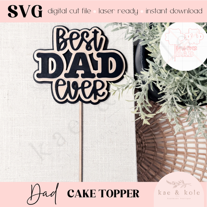 SVG Dad Cake Topper | Laser Cut File | Plant Stake Decor |  Handmade Gifts | Laser Engraving | Keepsake | Wooden Best Dad Ever | 3 Layers